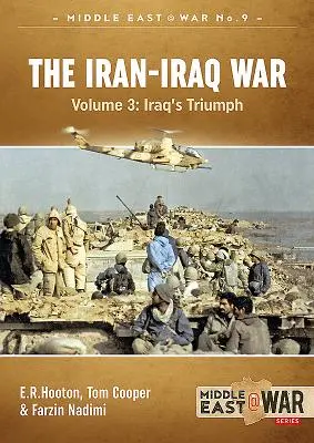 La guerra Irán-Irak. Volumen 3: El triunfo de Irak - The Iran-Iraq War. Volume 3: Iraq's Triumph