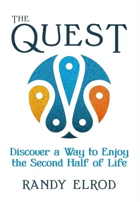 La búsqueda: Descubre cómo disfrutar de la segunda mitad de la vida - The Quest: Discover a Way to Enjoy the Second Half of Life