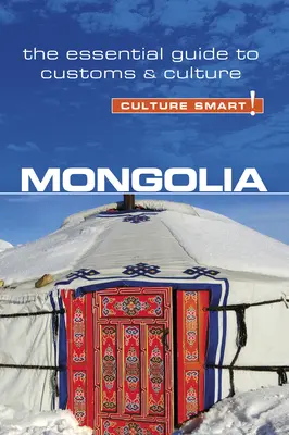 Mongolia - Culture Smart, volumen 68: La guía esencial de costumbres y cultura - Mongolia - Culture Smart!, Volume 68: The Essential Guide to Customs & Culture