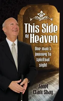 A este lado del cielo: El viaje de un hombre hacia la visión espiritual - This Side of Heaven: One Man's Journey to Spiritual Sight