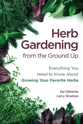 Herb Gardening from the Ground Up: Todo lo que necesita saber sobre el cultivo de sus hierbas favoritas - Herb Gardening from the Ground Up: Everything You Need to Know about Growing Your Favorite Herbs