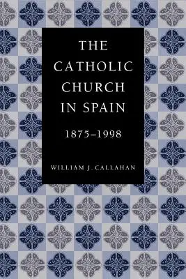 La Iglesia Católica en España, 1875-1998 - The Catholic Church in Spain, 1875-1998