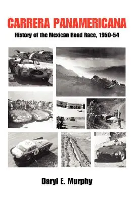 Carrera Panamericana: Historia de la carrera mexicana por carretera, 1950-54 - Carrera Panamericana: History of the Mexican Road Race, 1950-54