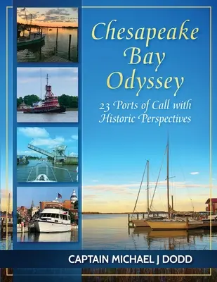 Odisea en la bahía de Chesapeake: 23 puertos de escala con perspectivas históricas - Chesapeake Bay Odyssey: 23 Ports of Call with Historic Perspectives