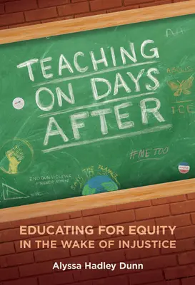 Enseñar en los días después: Educar para la equidad tras la injusticia - Teaching on Days After: Educating for Equity in the Wake of Injustice