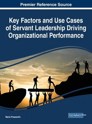 Factores clave y casos prácticos del liderazgo de servicio como motor del rendimiento organizativo - Key Factors and Use Cases of Servant Leadership Driving Organizational Performance