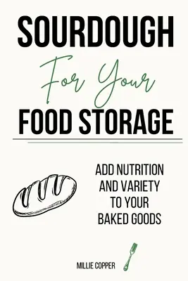 Masa madre para almacenar alimentos: Añada nutrición y variedad a sus productos horneados - Sourdough for Your Food Storage: Add Nutrition and Variety to Your Baked Goods