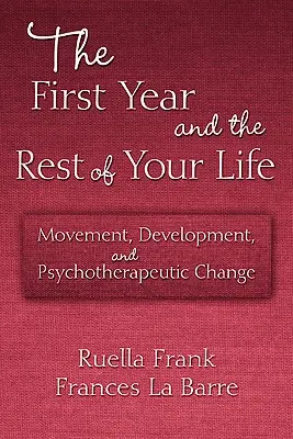 El primer año y el resto de tu vida: Movimiento, desarrollo y cambio psicoterapéutico - The First Year and the Rest of Your Life: Movement, Development, and Psychotherapeutic Change