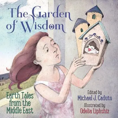 El jardín de la sabiduría: Cuentos de la Tierra de Oriente Próximo - The Garden of Wisdom: Earth Tales from the Middle East