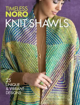 Chales de punto: 25 diseños únicos y vibrantes - Knit Shawls: 25 Unique & Vibrant Designs