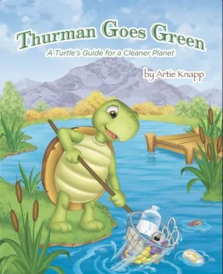 Thurman se vuelve verde: Guía de la tortuga para un planeta más limpio - Thurman Goes Green: A Turtle's Guide for a Cleaner Planet