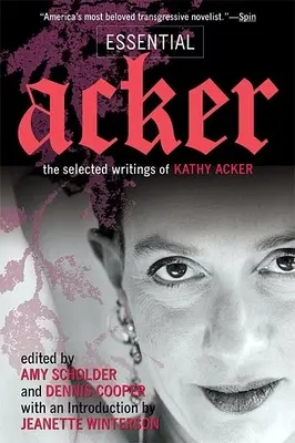 Essential Acker: Escritos escogidos de Kathy Acker - Essential Acker: The Selected Writings of Kathy Acker