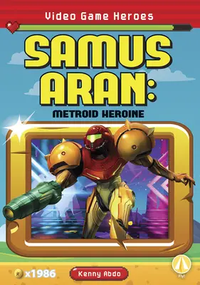 Samus Aran: Heroína de Metroid - Samus Aran: Metroid Heroine