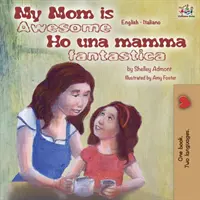 My Mom is Awesome Ho una mamma fantastica: Libro bilingüe inglés italiano - My Mom is Awesome Ho una mamma fantastica: English Italian Bilingual Book