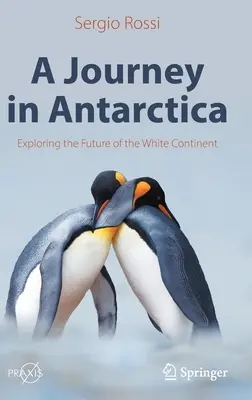 Un viaje a la Antártida: Explorando el futuro del continente blanco - A Journey in Antarctica: Exploring the Future of the White Continent