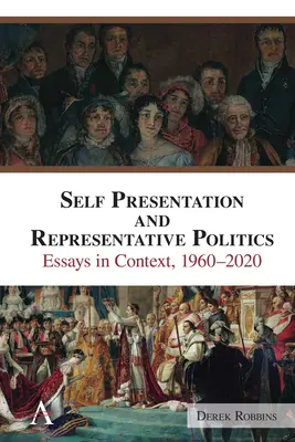 Autopresentación y política representativa: Ensayos en contexto, 1960-2020 - Self-Presentation and Representative Politics: Essays in Context, 1960-2020