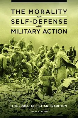 La moralidad de la autodefensa y la acción militar: La tradición judeocristiana - The Morality of Self-defense and Military Action: The Judeo-Christian Tradition