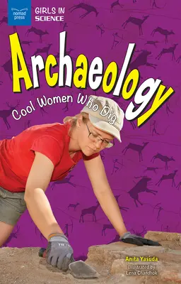 Arqueología: Mujeres geniales que excavan - Archaeology: Cool Women Who Dig