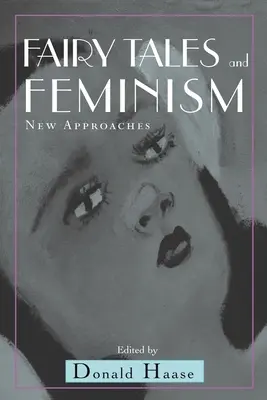 Cuentos de hadas y feminismo: Nuevos enfoques - Fairy Tales and Feminism: New Approaches