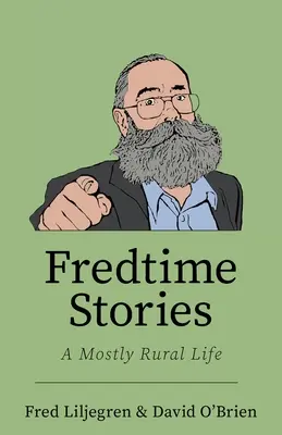 Historias de tiempo libre: A Mostly Rural Life - Fredtime Stories: A Mostly Rural Life