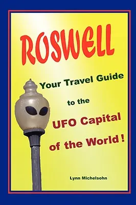 Roswell, su guía de viaje a la capital mundial de los ovnis - Roswell, Your Travel Guide to the UFO Capital of the World!