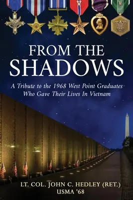 Desde las sombras: A Tribute to the 1968 West Point Graduates Who Gave Their Lives in Vietnam (Hedley (Ret ). Teniente Coronel John C.) - From the Shadows: A Tribute to the 1968 West Point Graduates Who Gave Their Lives in Vietnam (Hedley (Ret ). Lt Col John C.)