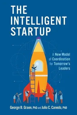 La startup inteligente: Un nuevo modelo de coordinación para los líderes del mañana - The Intelligent Startup: A New Model of Coordination for Tomorrow's Leaders