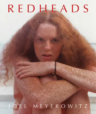 Joel Meyerowitz Redheads - Joel Meyerowitz: Redheads