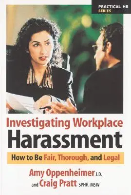 Investigación del acoso laboral: Cómo ser justo, minucioso y legal - Investigating Workplace Harassment: How to Be Fair, Thorough, and Legal