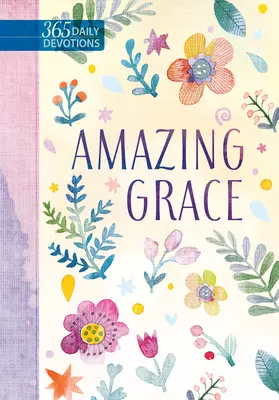 La gracia asombrosa: 365 Devociones Diarias - Amazing Grace: 365 Daily Devotions