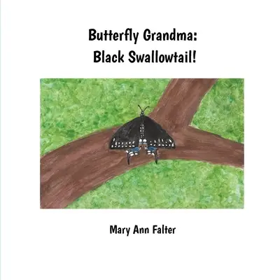 Abuela Mariposa: Cola de golondrina negra - Butterfly Grandma: Black Swallowtail!