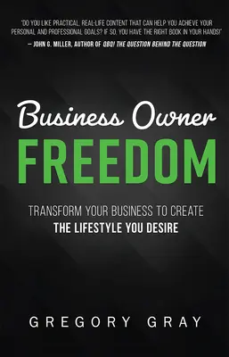 La libertad del empresario: Transforme su negocio para crear el estilo de vida que desea - Business Owner Freedom: Transform Your Business to Create the Lifestyle You Desire