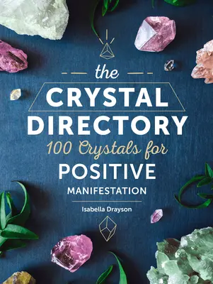 El Directorio de los Cristales: 100 cristales para la manifestación positivavolumen 1 - The Crystal Directory: 100 Crystals for Positive Manifestationvolume 1