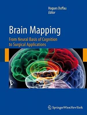 Cartografía cerebral: De las bases neuronales de la cognición a las aplicaciones quirúrgicas - Brain Mapping: From Neural Basis of Cognition to Surgical Applications