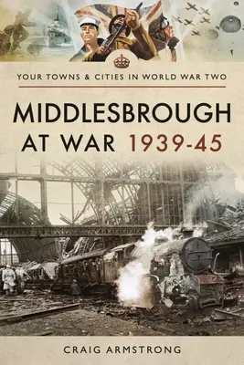 Middlesbrough en guerra 1939-45 - Middlesbrough at War 1939-45