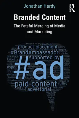 Contenido de marca: La fatídica fusión de los medios de comunicación y el marketing - Branded Content: The Fateful Merging of Media and Marketing