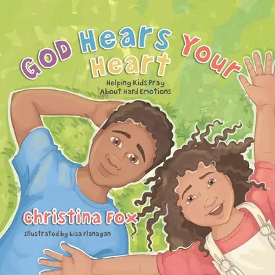 Dios escucha tu corazón: Cómo ayudar a los niños a rezar por las emociones difíciles - God Hears Your Heart: Helping Kids Pray about Hard Emotions