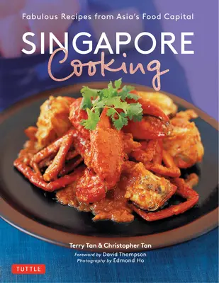 Cocina de Singapur: Recetas fabulosas de la capital gastronómica de Asia - Singapore Cooking: Fabulous Recipes from Asia's Food Capital