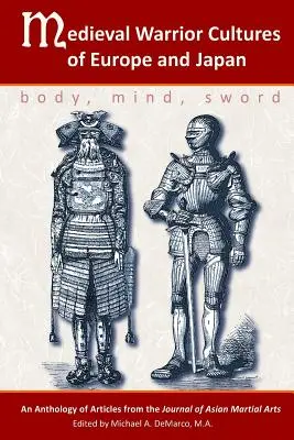 Culturas guerreras medievales de Europa y Japón: Cuerpo, mente y espada - Medieval Warrior Cultures of Europe and Japan: Body, Mind, Sword