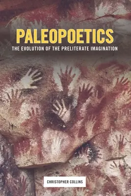 Paleopoética: La evolución de la imaginación preliteraria - Paleopoetics: The Evolution of the Preliterate Imagination