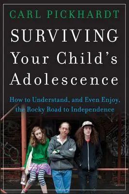 Sobrevivir a la adolescencia de su hijo: Cómo entender, e incluso disfrutar, del duro camino hacia la independencia - Surviving Your Child's Adolescence: How to Understand, and Even Enjoy, the Rocky Road to Independence