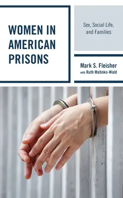 Women in American Prisons: Sexo, vida social y familia - Women in American Prisons: Sex, Social Life, and Families