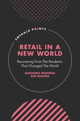 Venta al por menor en un mundo nuevo: La recuperación de la pandemia que cambió el mundo - Retail in a New World: Recovering from the Pandemic That Changed the World