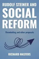 Rudolf Steiner y la reforma social - Tres pliegues y otras propuestas - Rudolf Steiner and Social Reform - Threefolding and other proposals