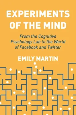 Experimentos mentales: Del laboratorio de psicología cognitiva al mundo de Facebook y Twitter - Experiments of the Mind: From the Cognitive Psychology Lab to the World of Facebook and Twitter