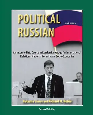 Ruso político: Un curso intermedio de lengua rusa para las relaciones internacionales, la seguridad nacional y la socioeconomía - Political Russian: An Intermediate Course in Russian Language for International Relations, National Security and Socio-Economics