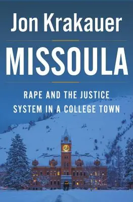 Missoula: Violación y sistema judicial en una ciudad universitaria - Missoula: Rape and the Justice System in a College Town