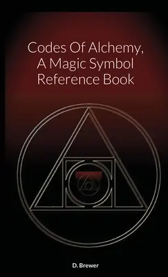 Los Códigos De La Alquimia, Libro De Referencia De Símbolos Mágicos - Codes Of Alchemy, A Magic Symbol Reference Book