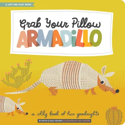 Coge tu almohada, Armadillo: Un libro tonto de buenas noches divertidas - Grab Your Pillow, Armadillo: A Silly Book of Fun Goodnights