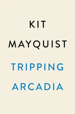 Arcadia a trompicones: una novela gótica - Tripping Arcadia: A Gothic Novel